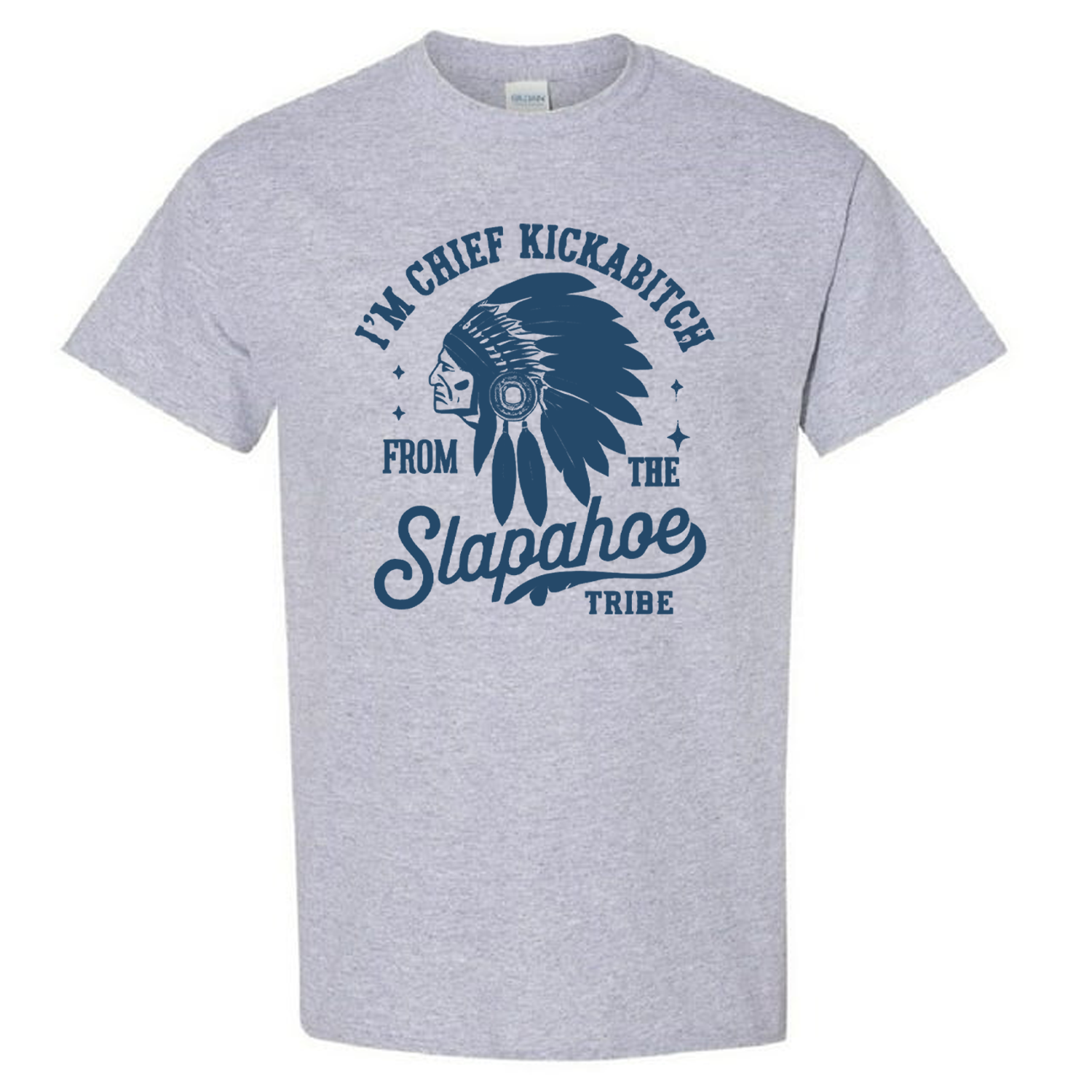 Chief Kickabitch Funny Parody Shirt - Slapahoe Tribe Graphic Tee, Vintage Sarcastic Humor Shirt